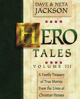 Hero Tales, Vol. 3: A family treasury of true s... 0998210781 Book Cover