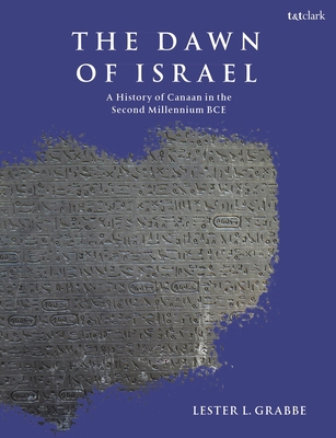 The Dawn of Israel: A History of Canaan in the ... 0567663213 Book Cover