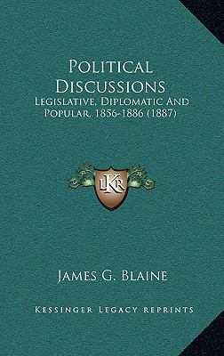 Political Discussions: Legislative, Diplomatic ... 1164451022 Book Cover