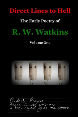 Direct Lines to Hell: The Early Poetry of R. W.... 1502916703 Book Cover