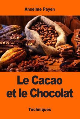 Le Cacao et le Chocolat [French] 1543217087 Book Cover