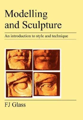 Modelling and Sculpture : An introduction to style and Technique