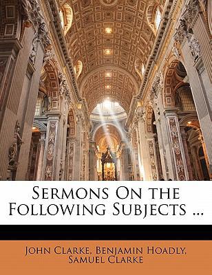 Sermons on the Following Subjects ... 1142366057 Book Cover