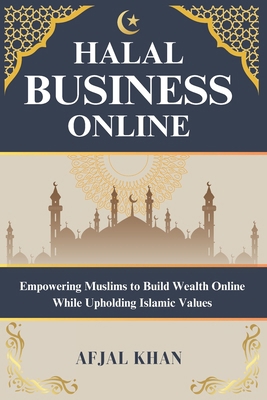 Halal Business Online: Empowering Muslims to Bu... B0DJPPP15H Book Cover
