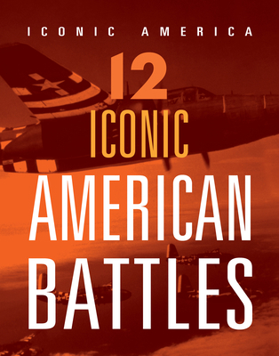 12 Iconic American Battles 164582392X Book Cover
