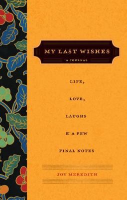 My Last Wishes...: A Journal of Life, Love, Lau... 0061122947 Book Cover