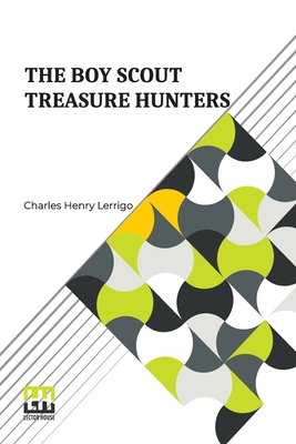 The Boy Scout Treasure Hunters: Or The Lost Tre... B0DQ9665FR Book Cover