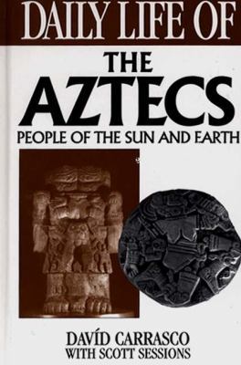 Daily Life of the Aztecs: People of the Sun and... 0313295581 Book Cover