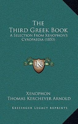 The Third Greek Book: A Selection From Xenophon... 1165708396 Book Cover