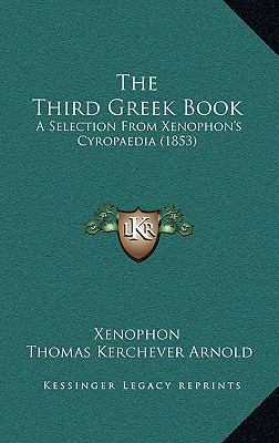 The Third Greek Book: A Selection From Xenophon... 1165708396 Book Cover