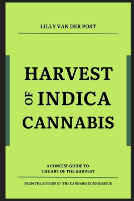 Harvest of Indica Cannabis: A concise guide to ... B0CSBMT783 Book Cover