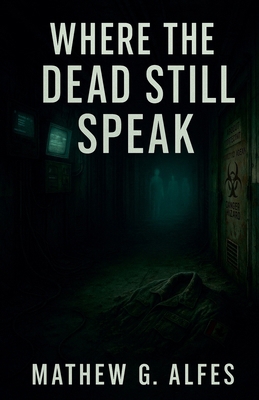 Where The Dead Still Speak B0FBHHR713 Book Cover