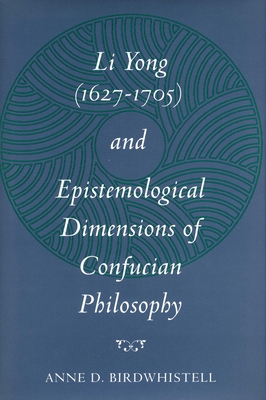 Li Yong (1627-1705) and Epistemological Dimensi... 0804726051 Book Cover