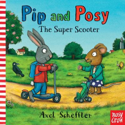 Pip and Posy: The Super Scooter 0763666092 Book Cover