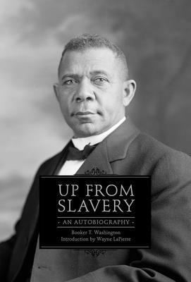 Up from Slavery: An Autobiography 1632202840 Book Cover