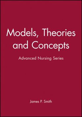 Models, Theories and Concepts: Advanced Nursing... 0632038659 Book Cover