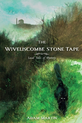 The Wiveliscombe Stone Tape: Local Tales of Mys... 1739855515 Book Cover