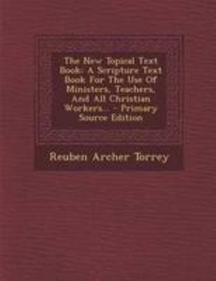 The New Topical Text Book: A Scripture Text Boo... 1295196816 Book Cover