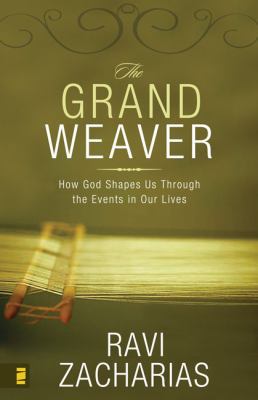The Grand Weaver: How God Shapes Us Through the... 0310269970 Book Cover