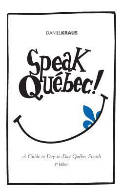 Speak Quebec! 0615986900 Book Cover