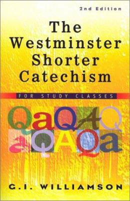 The Westminster Shorter Catechism: For Study Cl... 0875525210 Book Cover