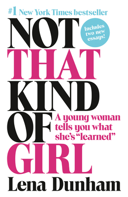 Not That Kind of Girl: A Young Woman Tells You ... 0385680694 Book Cover