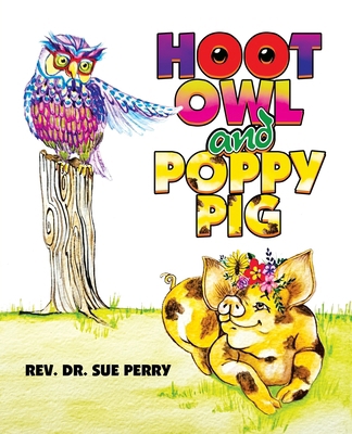 Hoot Owl and Poppy Pig 148974990X Book Cover