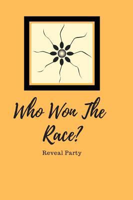 Who Won the Race? Reveal Party: Baby Gender Sex... 1797068202 Book Cover