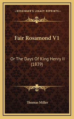 Fair Rosamond V1: Or The Days Of King Henry II ... 1167315693 Book Cover