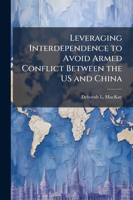 Leveraging Interdependence to Avoid Armed Confl... 1025066782 Book Cover