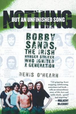 Nothing But an Unfinished Song: Bobby Sands, th... 1560258888 Book Cover