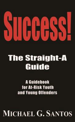 Success!: The Straight-A Guide 0983134014 Book Cover
