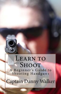 Learn to Shoot: Beginners Guide to Shooting a H... 1979136777 Book Cover