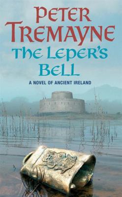 The Leper's Bell. Peter Tremayne 0755302265 Book Cover