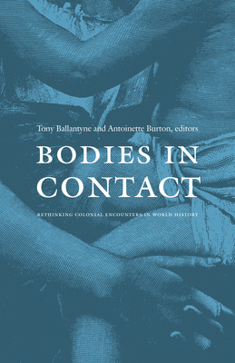 Bodies in Contact: Rethinking Colonial Encounte... 0822334550 Book Cover