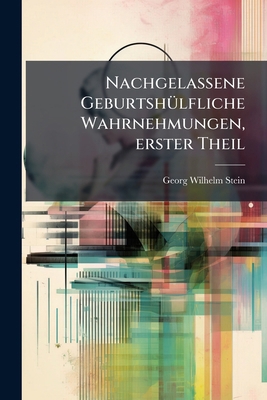 Nachgelassene Geburtshülfliche Wahrnehmungen, e... [German] 1279223472 Book Cover