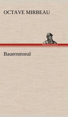 Bauernmoral [German] 3847257307 Book Cover