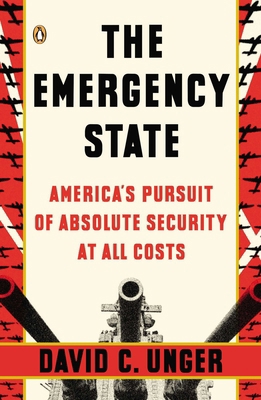 The Emergency State: America's Pursuit of Absol... 0143122975 Book Cover