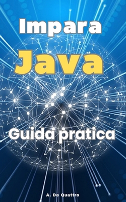 Impara Java: Guida all' utilizzo della programm... [Italian] B0CPBF6S7B Book Cover