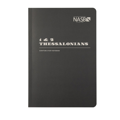 NASB Scripture Study Notebook: 1 & 2 Thessaloni... 1636642306 Book Cover