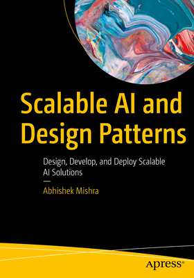 Scalable AI and Design Patterns: Design, Develo... B0CPBFGKB6 Book Cover