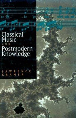 Classical Music and Postmodern Knowledge 0520088204 Book Cover