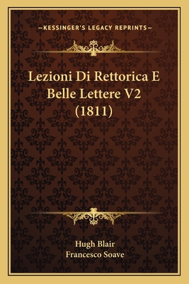 Lezioni Di Rettorica E Belle Lettere V2 (1811) [Italian] 1168081823 Book Cover