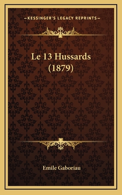 Le 13 Hussards (1879) [French] 1167887689 Book Cover