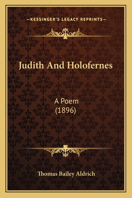 Judith And Holofernes: A Poem (1896) 116552483X Book Cover