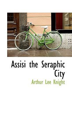 Assisi the Seraphic City 111395583X Book Cover