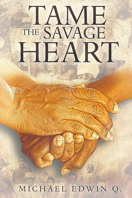 Tame The Savage Heart 1597555096 Book Cover