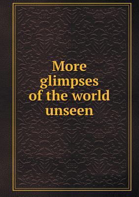 More Glimpses of the World Unseen 5518499612 Book Cover