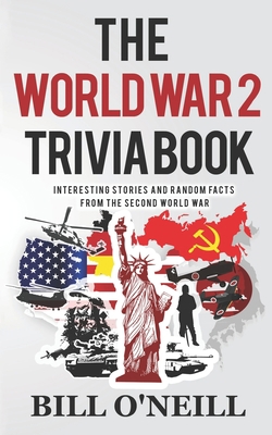 The World War 2 Trivia Book: Interesting Storie... 1978451652 Book Cover