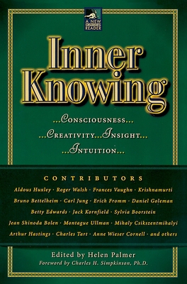 Inner Knowing: Consciousness, Creativity, Insig... 0874779367 Book Cover
